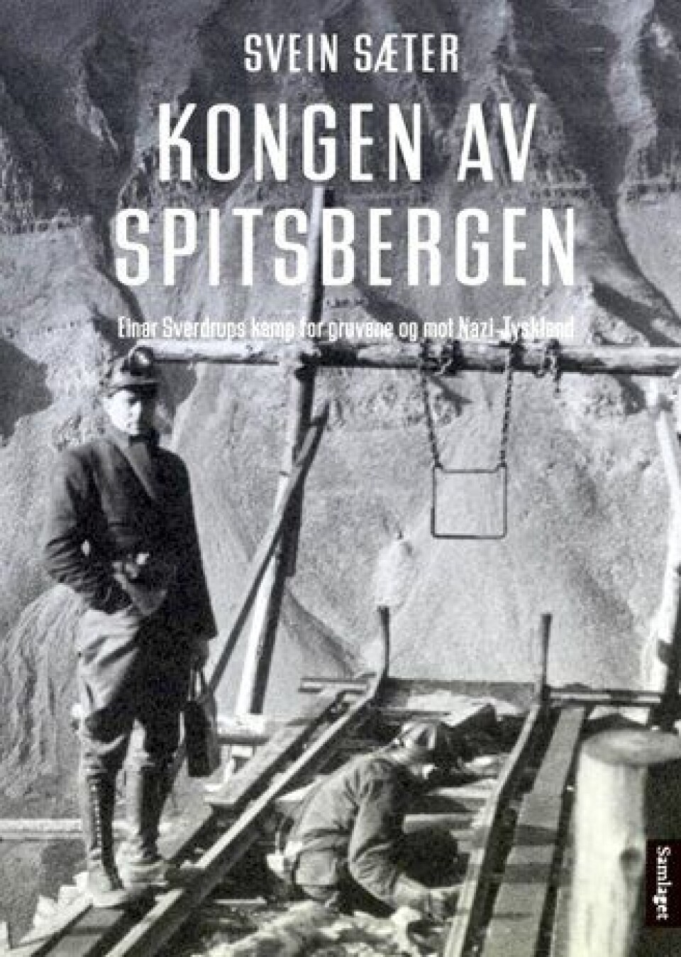 Forsiden av boka «Kongen av Spitsbergen» fra Samlaget. Forfatter er Svein Sæter.