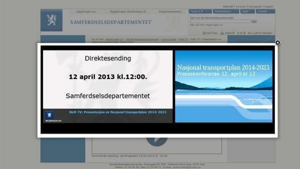 På Samferdeselsdepartementets nettsider starter overføringen av pressekonfersnaen klokken 12 i dag.